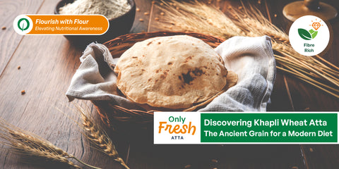 Discovering Khapli Wheat Atta The Ancient Grain for a Modern Diet